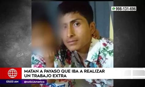 Carabayllo Padre Que Trabajaba Como Payaso Fue Asesinado A Balazos