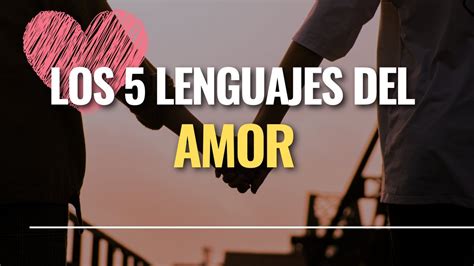 Descubre El Poder De Los Lenguajes Del Amor Resumen Del Libro De