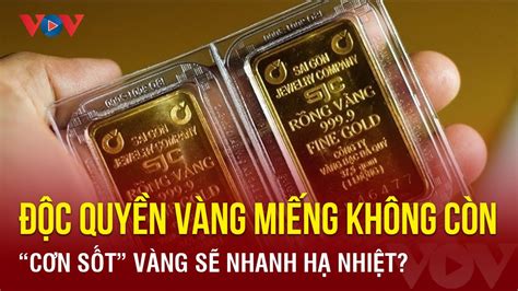 “Cơn sốt” vàng sẽ nhanh hạ nhiệt khi độc quyền vàng miếng không còn ...