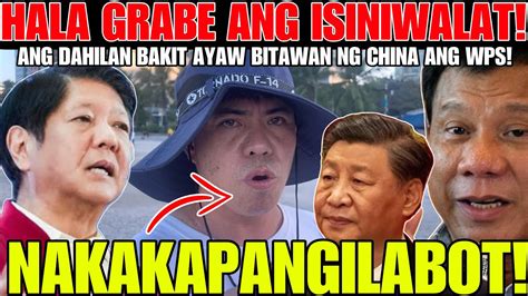 Hala Grabe Ang Isiniwalat Kaya Pala Ayaw Bitawan Ng China Ang Wps