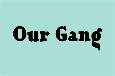 Our Gang Font by Freebies · Creative Fabrica