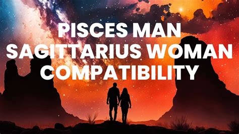 Pisces Man And Sagittarius Woman Compatibility Where Imagination Meets