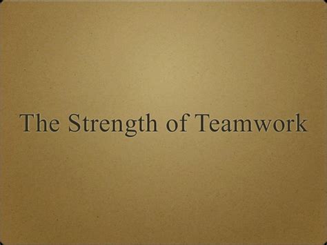 The Strength Of Teamwork