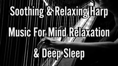 Soothing Relaxing Harp Music For Mind Relaxation Deep Sleep Youtube