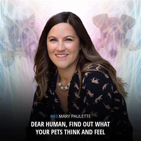 E83 Mary Paulette Dear Human Find Out What Your Pets Think And Feel