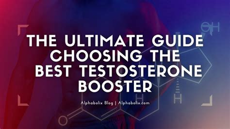 ULTIMATE GUIDE TO CHOOSING THE BEST NATURAL TESTOSTERONE BOOSTER