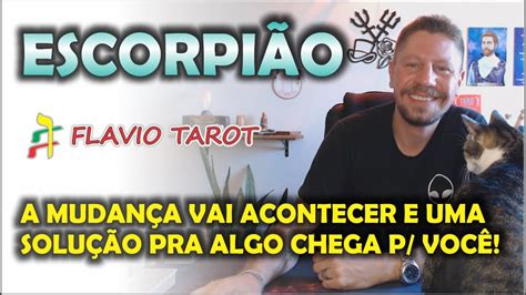 Escorpi O A Mudan A Vai Acontecer E A Solu O Vem E Vc Sabe Que