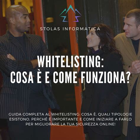 Whitelisting Cosa E Come Funziona Guida Completa