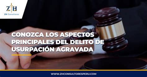 Conozca Los Aspectos Principales Del Delito De Usurpaci N Agravada Zh