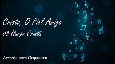 08 Harpa Cristã Cristo o Fiel Amigo Partitura para Orquestra