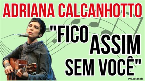 Adriana Calcanhotto Fico Assim Sem Você Legendado YouTube