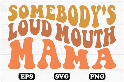 Somebody S Loud Mouth Mama Retro Wavy Sv Graphic By Hosneara