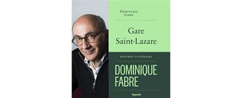 Rencontre Avec Dominique Fabre Auteur Du Livre Gare Saint Lazare