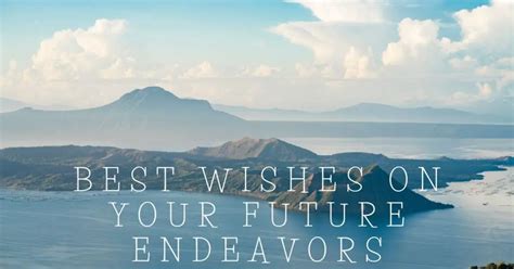 Best Of Luck In Your Future Endeavors Messages Wishes And Quotes