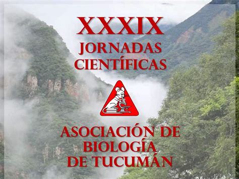 Xxxix Jornadas Cient Ficas De La Asociaci N De Biolog A De Tucum N