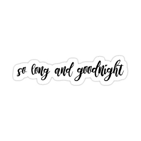 So Long And Goodnight Stickers By Iwilltakethebow Redbubble