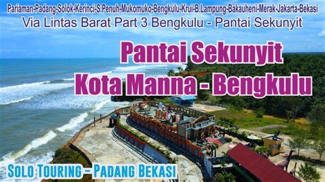 Part3 Pantai Sekunyit Kota Manna Bengkulu Solo Touring Padang