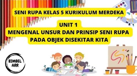 Seni Rupa Kelas 5 SD Materi Bab 1 Mengenal Unsur Dan Prinsip Seni Rupa