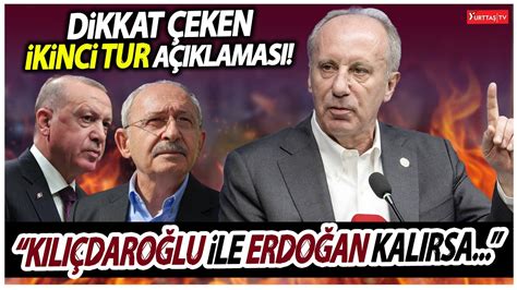 Muharrem İnceden dikkat çeken ikinci tur açıklaması Erdoğan ile