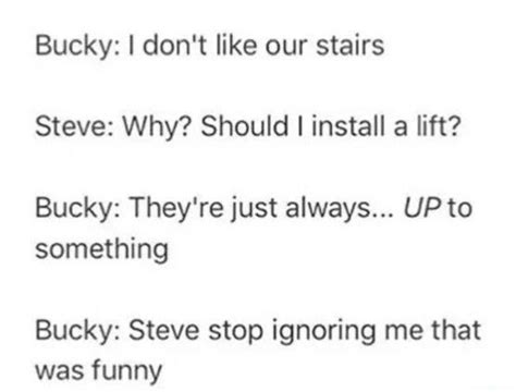 The Text Reads Bucky I Don T Like Our Stairs Steve Why Should I