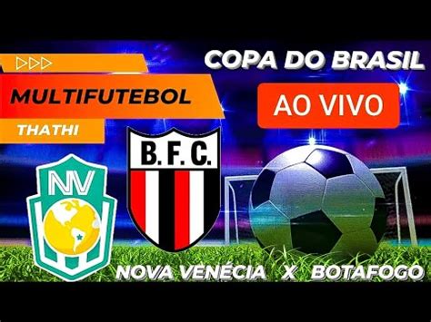 AO VIVO COPA DO BRASIL NOVA VENÉCIA ES X BOTAFOGO SP