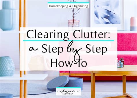 Clearing Clutter: A Step-By-Step How-To - ShowMe Suburban