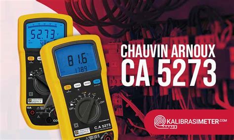 Keunggulan Multimeter Chauvin Arnoux C A 5273 Dan Cara Penggunaan