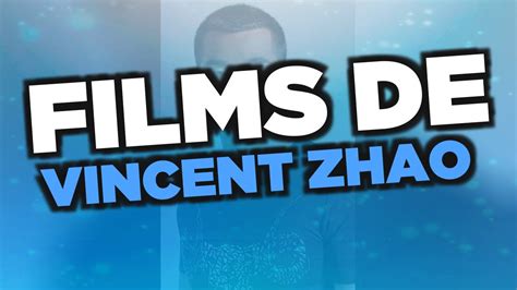 Les Meilleurs Films De Vincent Zhao Youtube