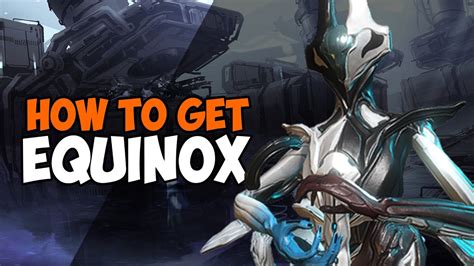 Warframe How To Get Equinox Parts Warframe Beginners Guide Youtube