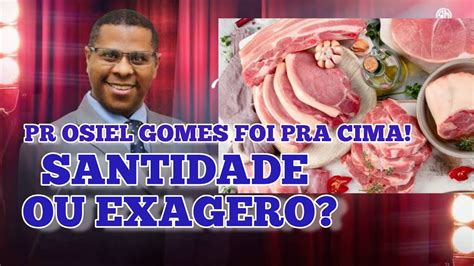 Pr Osiel Gomes SANTIDADE OU EXAGERO YouTube