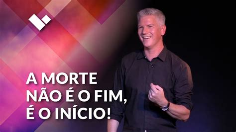 A Morte N O O Fim O In Cio Pr Seth Reimer Youtube