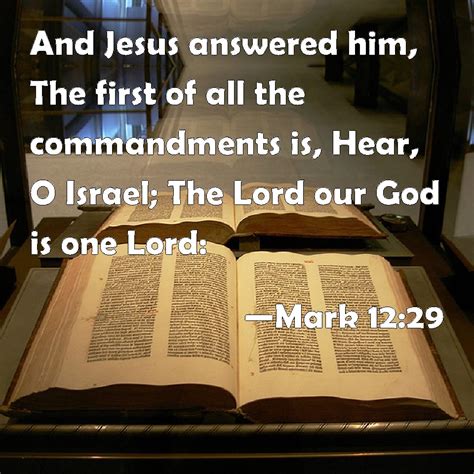 Mark 1229 And Jesus Answered Him The First Of All The Commandments Is