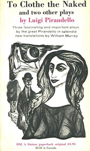 To Clothe The Naked And Two Other Plays Pirandello Luigi Amazon
