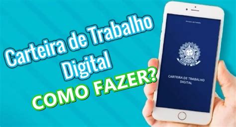 Veja O Passo A Passo De Como Fazer A Carteira De Trabalho Digital