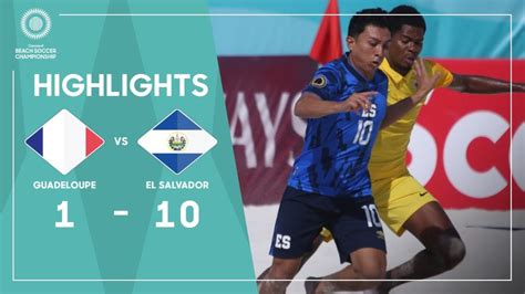 Guadeloupe 1 10 El Salvador Concacaf Beach Soccer Championship YouTube