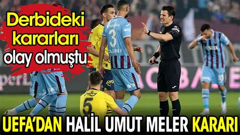 Derbideki Kararlar Olay Olmu Tu Uefa Dan Halil Umut Meler Karar