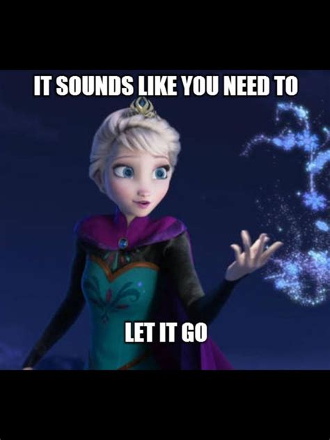 Useful meme | Go for it quotes, Let it go meme, Letting go