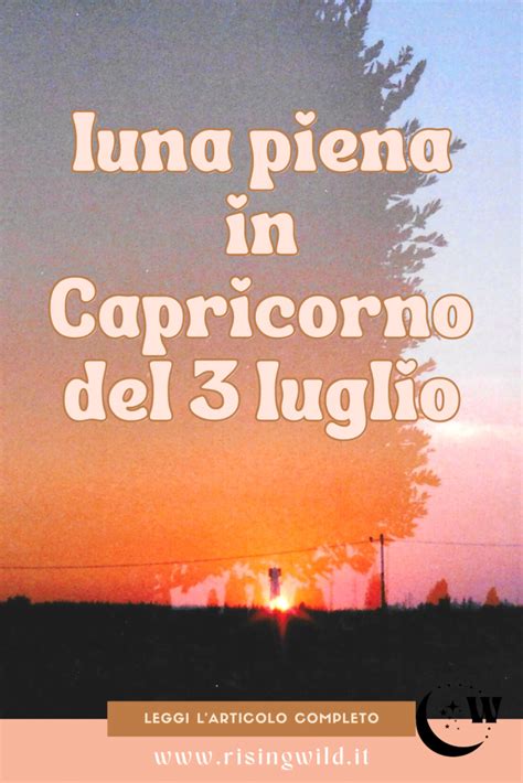 Luna Piena in Capricorno del 3 Luglio 2023 - Rising Wild