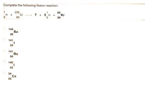 Solved Complete The Following Fission Reaction U Chegg