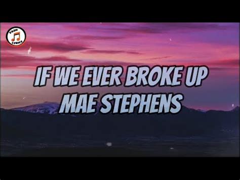 If We Ever Broke Upmae Stephens Youtube