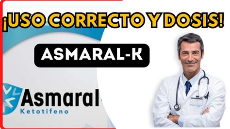 ASMARAL K DOSIS Para Que SIRVE Y COMO Tomar Efectos