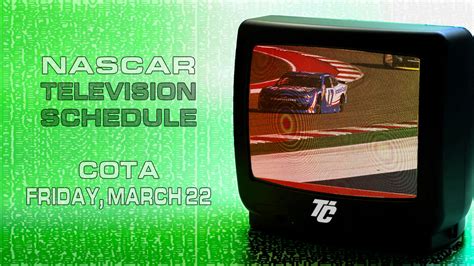 NASCAR TV Schedule Friday March 22 At COTA TobyChristie