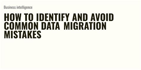 How To Identify And Avoid Common Data Migration Mistakes Briefly