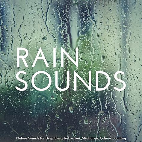 Rain Sounds: Nature Sounds for Deep Sleep, Relaxation, Meditation, Calm & Soothing by ...