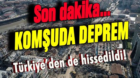 Son dakika Komşuda deprem Türkiye den de hissedildi