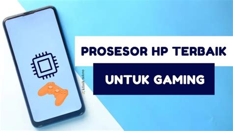 Urutan 50 Prosesor HP Terbaik Di Dunia Saat Ini Tahun 2024