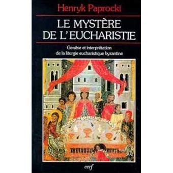 Le Mystère de l Eucharistie genèse et interprétation de la liturgie