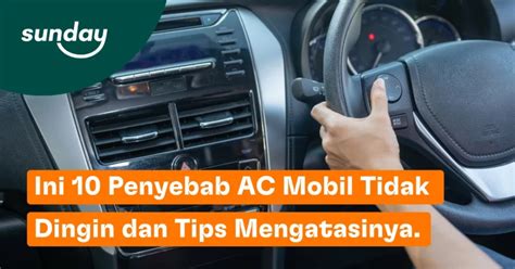 Ini 10 Penyebab AC Mobil Tidak Dingin Dan Tips Mengatasinya