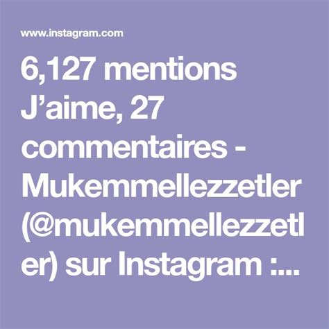 6 127 Mentions Jaime 27 Commentaires Mukemmellezzetler