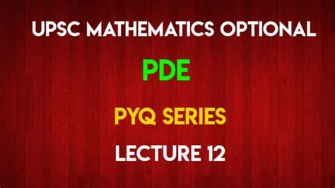 Partial Differential Equations Pde Lecture 12 Problems Csir Net Iit Jam I Msc Upsc